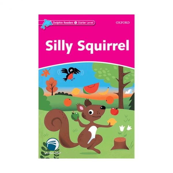کتاب داستان Silly Squirrel starter اثر Graig Wright انتشارات دنیای زبان
