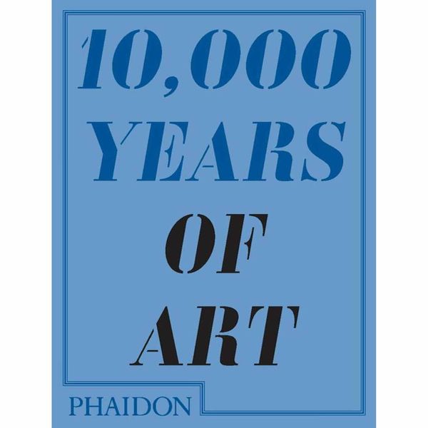 کتاب 10,000 Years of Art اثر Ball, Larry انتشارات فیدون