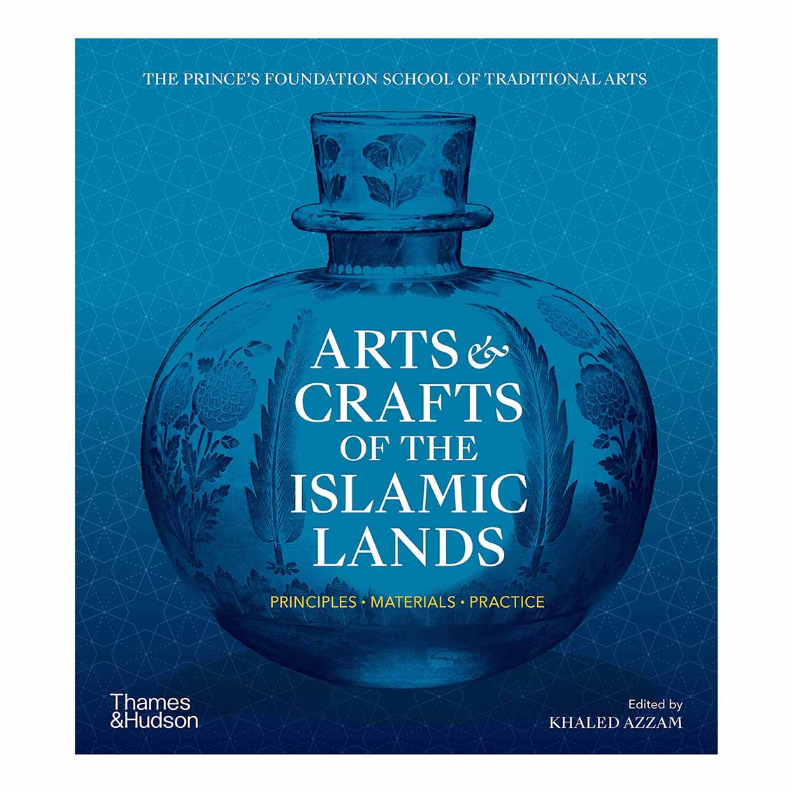 کتاب Arts &amp; Crafts of the Islamic Lands Principles, Materials, Practice اثر Khaled Azzam انتشارات تیمز و هادسون